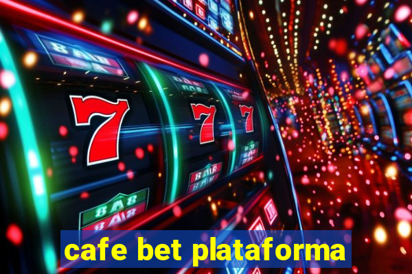 cafe bet plataforma